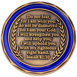 Back: "Do not fear, for I am with you; do not be dismayed, for I am your God. I will strengthen you and help you; I will uphold you with my righteous right hand. Isaiah 41:10"