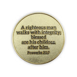 Back: "A righteous man walks with integrity; blessed are his children after him. Proverbs 20:7"